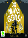 Oh Maya Gods